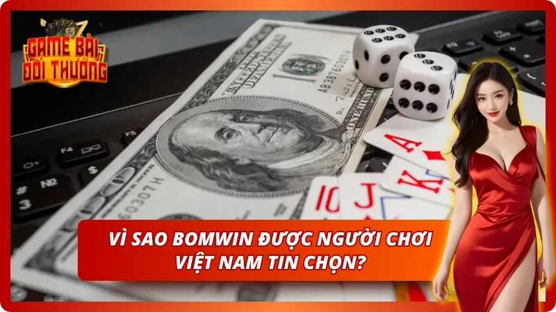 Game Bài Đổi Thưởng Bomwin – Review Cổng Game Siêu Tiềm Năng 3 Lợi thế giúp cổng game luôn giữ được sức hút khủng