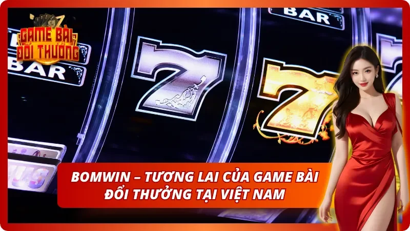 Game Bài Đổi Thưởng Bomwin – Review Cổng Game Siêu Tiềm Năng 10 Tiềm năng không giới hạn mà Bomwin sở hữu