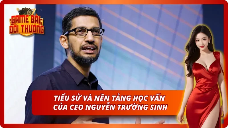CEO Nguyễn Trường Sinh: Hành Trình Đầy Khát Vọng Công Nghệ 1 Tiểu sử của vị CEO Nguyễn Trường Sinh đầy hoài bão