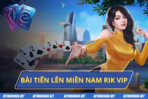 Bài Tiến Lên Miền Nam Rik Vip