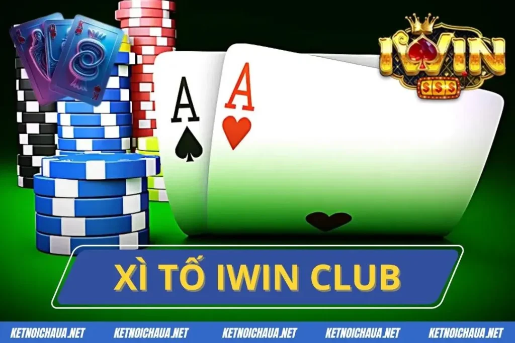 Xì tố Iwin Club