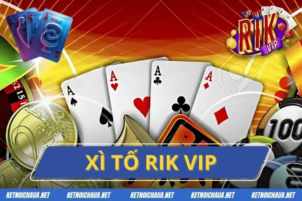 Xì tố Rik Vip